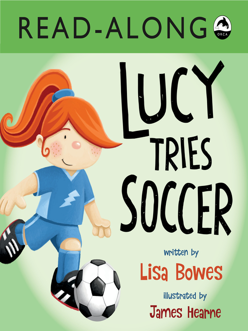 Lisa Bowes创作的Lucy Tries Soccer作品的详细信息 - 可供借阅